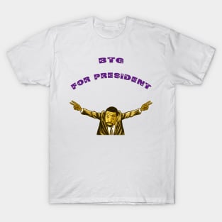 BTG For President T-Shirt
